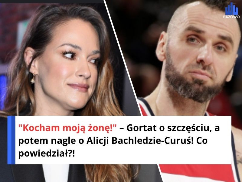 "Kocham moją żonę!" – Gortat o szczęściu, a potem nagle o Alicji Bachledzie-Curuś! Co powiedział?!
